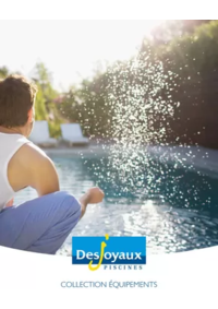 Prospectus Desjoyaux Piscines Boulazac : COLLECTION ÉQUIPEMENTS