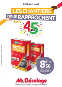 Prospectus Mr Bricolage Crécy la Chapelle : LES CHANTIERS NOUS RAPPROCHENT depuis 45 ans