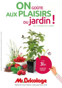 Prospectus Mr Bricolage Baugé : ON GOÛTE AUX PLAISIRS DU jardin !