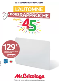 Prospectus Mr Bricolage CHAUMONT : L'AUTOMNE nous RAPPROCHE depuis 45 ans